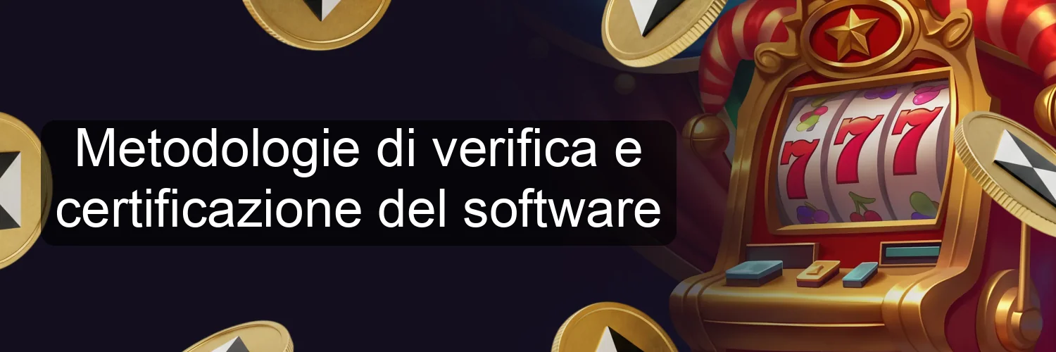 Metodologie di verifica e certificazione del software Metodologie di verifica e certificazione del software